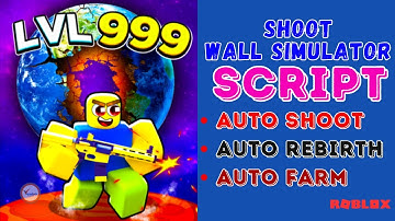Shoot Wall Simulator Script 2023 | New Working Auto Farm | Auto Rebirth