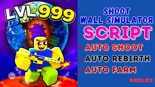 Shoot Wall Simulator Script 2023 | New Working Auto Farm | Auto Rebirth