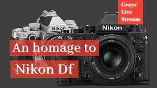 Grays' Live Stream: An homage to Nikon Df