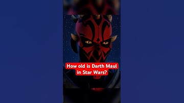The age of Darth Maul during the Star Wars saga