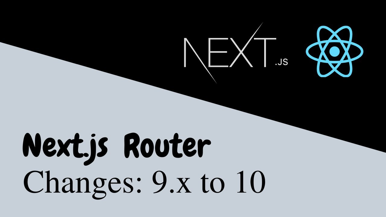 Next.js Router Update: Changes from Next 9.2 to Next 10