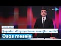 Qədim Azərbaycan torpağı Şuşadan dünyaya hansı mesajlar verilir? | "Əsas məsələ" | 12.05.2022