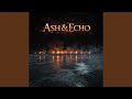 Ash & Echo