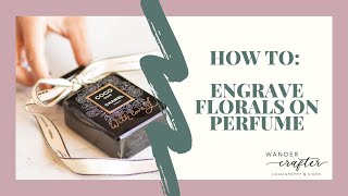 HOW TO HAND ENGRAVE CALLIGRAPHY AND FLORALS ON PERFUME | Luxury On-Site Calligrapher and Engraver