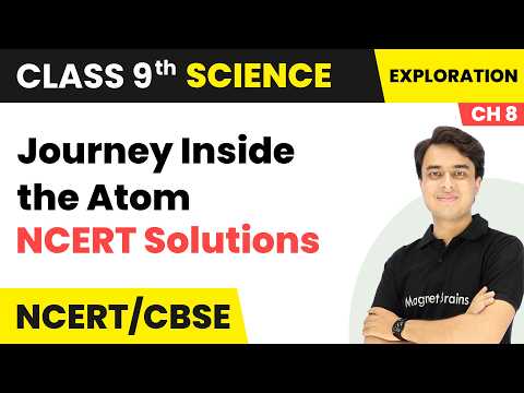 Journey Inside the Atom - NCERT Solutions | Class 9th Science | Chapter 8 | CBSE