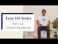 Day 12 covetousness