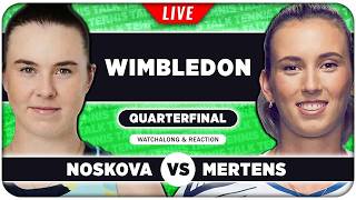 NOSKOVA vs MERTENS • Wimbledon 2026 QF • LIVE Tennis Watchalong