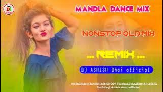 CG DJ NONSTOP MANDLA REMIX SONG DJ S ASHISH MANDLA CG REMIX 