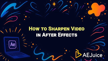 How to Sharpen Video in After Effects – AEJuice Tutorials