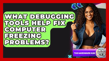 What Debugging Tools Help Fix Computer Freezing Problems? - The Hardware Hub