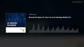 Beyond the Hype: Dr. Xiao Liu on Evaluating Medical AI