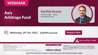Live Webinar  | Karthik Kumar on Axis Arbitrage Fund