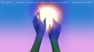 Смотреть клип Matoma - Sunday Morning (Feat. Josie Dunne) [Cloonee Remix]