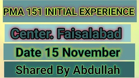 PMA 151 INITIAL EXPERIENCE | Faisalabad centre 15 November experience | Initial preparation