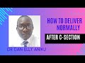 HOW TO DELIVER NORMALLY AFTER C-SECTION