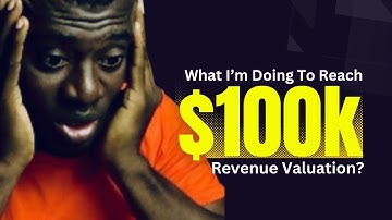 What I’m Doing To Bootstrap My Business To Reach $100k Revenue Valuation.