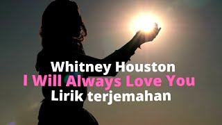 Whitney Houston - I Will Always Love You - Lirik terjemahan