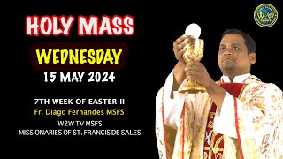 WEDNESDAY HOLY MASS | 15 MAY 2024 | 7TH WEEK OF EASTER II | by Fr. Diago Fernandes MSFS