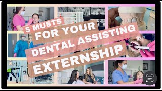 5 THINGS TO HAVE A SUCCESSFUL DENTAL ASSISTING EXTERNSHIP