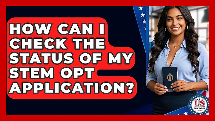 How Can I Check The Status Of My STEM OPT Application? - US Citizenship Immigration Guide