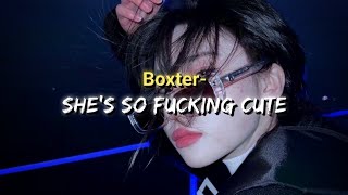 Boxter - She's so F****ng cute ll