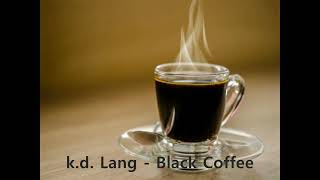 Video thumbnail of "K. D  Lang - Black Coffee (1988)"