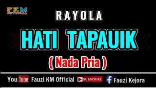 Rayola - HATI TAPAUIK ( Karaoke ) Nada Pria