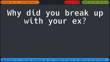 #askReddit Q: Why did you break up with your ex? (r/Askreddit)