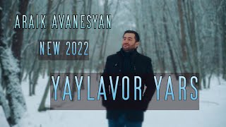 Araik Avanesyan -  Yaylavor yars [OFFICIAL MUSIC VIDEO] 2022