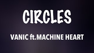 Vanic X Machinheart - Circles (Lyrics Video)