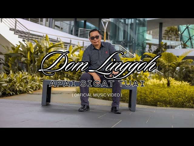 Apai Sigat Tuai - Dom Linggoh  ( Official Music Video ) class=