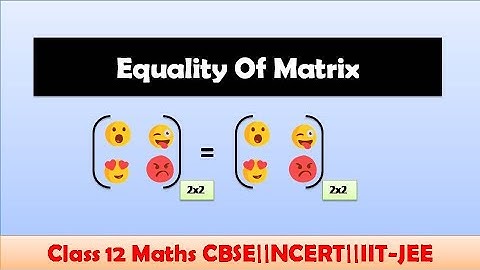 #2 Class 12 Maths Equality of matrices.