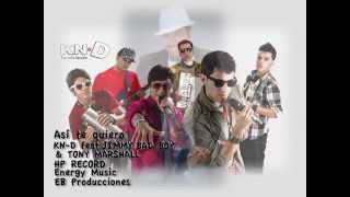 Video thumbnail of "ASI TE QUIERO - KN-D feat JIMMY BAD BOY & TONY MARSHALL (FOTO CLIP)"