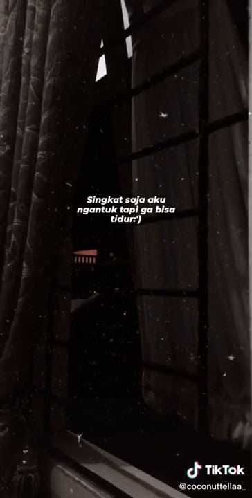 singkat saja aku ngantuk tapi ga bisa tidur | story wa | story tiktok