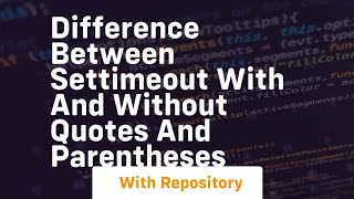 difference between settimeout with and without quotes and parentheses