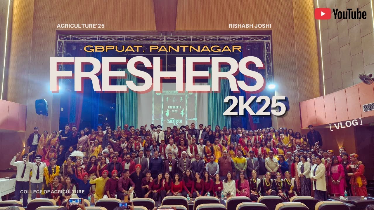 Freshers- 2025 | GBPUAT, Pantnagar | College of Agriculture- Batch'25  