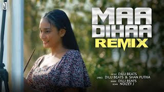 Maa Dihaa බලපන සබන ම දහ Remix Dilu Beats Noizey J