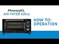 How to Operate Your PowerXL Air Fryer Grill