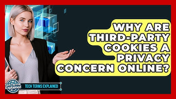 Why Are Third-party Cookies A Privacy Concern Online? - Tech Terms Explained