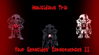 [ Homicidious Trio ] Phase 1 - Your Genocides' Consequences II (Killer!MTT take) | Read description!