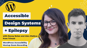 Design Systems + Epilepsy with Dacey Nolan and Alex Zlaktus at WordPress Accessibility Meetup