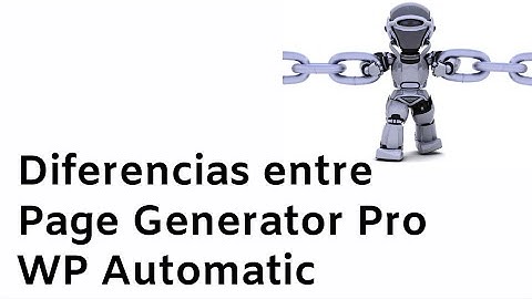 Diferencias entre page generator pro y wp automatic + Consejo para SEO Local