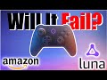 What Is Amazon Luna &amp; Will It Fail?