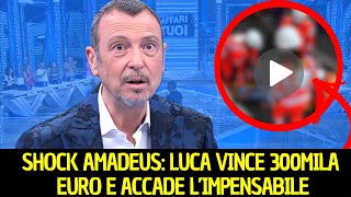 AFFARI TUOI, SHOCK PER AMADEUS: LUCA VINCE 300 MILA EURO E ….