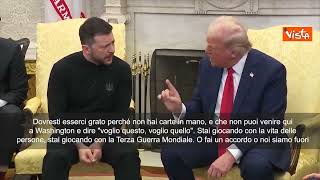 Trump litiga con Zelensky: "Ti metti in una pessima posizione, non hai carte in mano" -SOTTOTITOLI