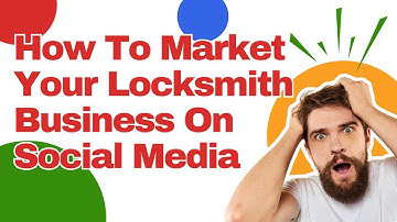 How To Market Your Locksmith Business On Social Media