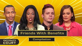 Friends With Benefits Special: Are The Benefits Really Worth It? (Compilation) | Paternity Court