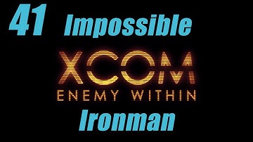 XCOM Enemy Within Impossible Ironman Let