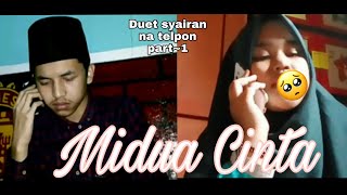 Duet syairan na telpon part 1~ Midua Cinta @santrisunda1974