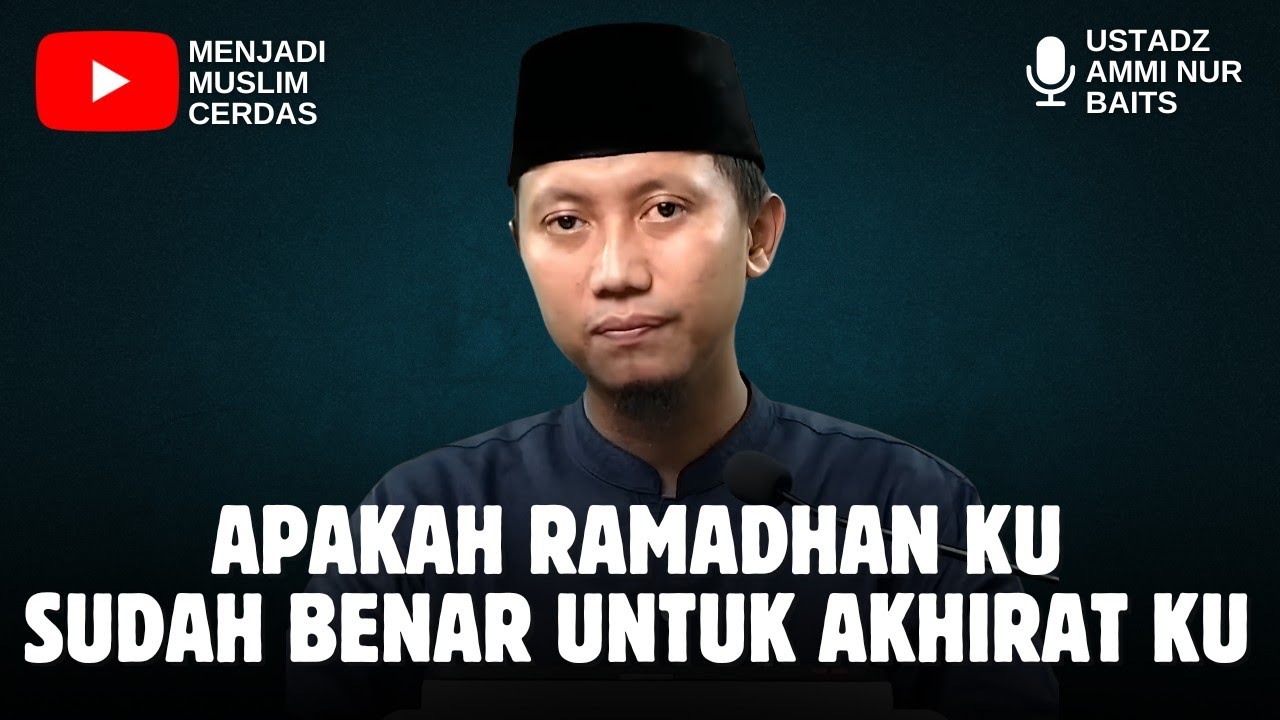RAMADHAN KU UNTUK AKHIRAT ? | USTADZ AMMI NUR BAITS 